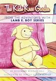 The Kids Knee Garden from The Adventures With Lamb E. Boy Series