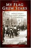 My Flag Grew Stars: World War II Refugees' Journey to America