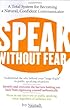 Speak Without Fear: A Total System for Becoming a Natural, Confident Communicator