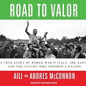 Road to Valor: A True Story of World War II Italy, the Nazis, and the Cyclist Who Inspired a Nation | [Aili McConnon, Andres McConnon]