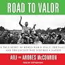 Road to Valor: A True Story of World War II Italy, the Nazis, and the Cyclist Who Inspired a Nation