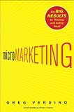 MicroMarketing: Get Big Results by Thinking and Acting Small