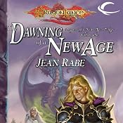 The Dawning of a New Age: Dragonlance: Dragons of a New Age, Book 1 | [Jean Rabe]