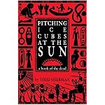 Pitching Ice Cubes at the Sun: A Book of the Dead book cover
