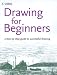Drawing for Beginners: A Step-by-Step Guide to Successful Drawing by Peter Partington, Philip Patenall, David Cook, Bruce Robertson