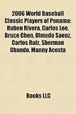 2006 World Baseball Classic Players of Panama: Rubn Rivera, Carlos Lee, Bruce Chen, Olmedo Senz, Carlos Ruiz, Sherman Obando, Manny Acosta