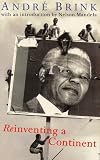 Reinventing a continent : writing and politics in South Africa 1982-1995
