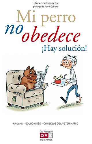 Mi perro no obedece ¡Hay solución! (Animales) (Spanish Edition)