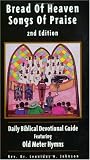 Bread of Heaven Songs of Praise: Daily Biblical Devotional Guide Featuring Old Meter Hymns 2ed