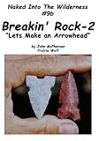 Breakin Rock 2 Lets Make an Arrowhead DVD Cover