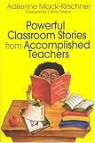Powerful Classroom Stories from Accomplished Teachers