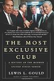 The Most Exclusive Club: A History of the Modern United States Senate