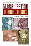 Globalization in Rural Mexico: Three Decades of Change