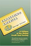 Expressing America: A Critique of the Global Credit Card Society (The Pine Forge Press Social Science Library)