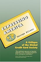 Expressing America: A Critique of the Global Credit Card Society (The Pine Forge Press Social Science Library)