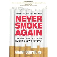 Never Smoke Again: The Top 10 Ways to Stop Smoking Now and Forever