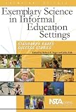 Exemplary Science In Informal Education Settings: Standards-Based Success Stories