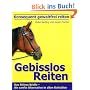 Konsequent gewaltfrei reiten - Gebisslos Reiten: Das Bitless-Bridle - die sanfte Alternative in allen Reitstilen