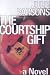 The Courtship Gift: A Novel