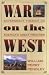 War on the West: Government Tyranny on America's Great Frontier