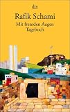 Mit fremden Augen: Tagebuch &uuml;ber den 11 - September, den Pal&auml;stinakonflikt und die arabische Welt - Rafik Schami