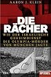 Die R�cher: Wie der israelische Geheimdienst die Olympia-M�rder von M�nchen jagte