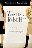 Wanting To Be Her: Body Image Secrets Victoria Won't Tell You