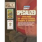 Scott 2007 Us Specialized Catalogue of United States Stamps and Covers (Scott Specialized... by James E. Kloetzel and William A. Jones
