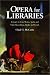 Book Opera for Libraries: A Guide to Core Works, Audio and Video Recordings, Books and Serials