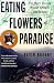 Eating the Flowers of Paradise: One Man's Journey Through Ethiopia and Yemen