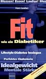 Fit wie ein Diabetiker - Messen! Essen! Laufen! - Hans Lauber