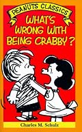 What's Wrong With Being Crabby? (Peanuts Classics)