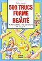 500 trucs forme & beaute