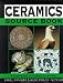 Ceramics Source Book a Visual Guide to A