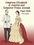 Empress Elizabeth of Austria and Emperor Franz Joseph Paper Dolls (Dover Royal Paper Dolls)