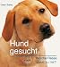 Hund gesucht: Welcher Hund passt zu mir