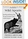 Wild Sports: Rambling and Hunting Trips Through the United States of North America (Classics of American Sport)