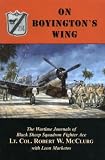 On Boyington`s Wing: The Wartime Journals of Black Sheep Squadron Fighter Ace Lt. Col. Robert W. McClurg