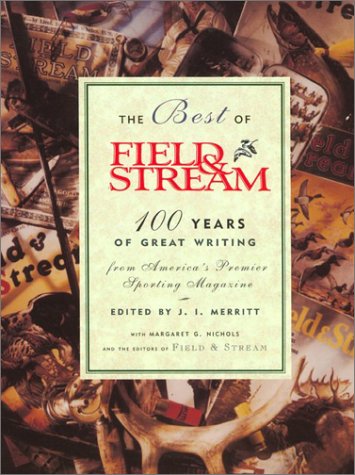 The Best of Field & Stream: 100 Years of Great Writing from America's Premier Sporting Magazine