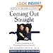 Coming Out Straight : Understanding and Healing Homosexuality