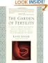 The Garden of Fertility: A Guide to Charting Your Fertility Signals to Prevent or Achieve Pregnancy--Naturally--and to Gauge Your Reproductive Health