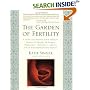 The Garden of Fertility: A Guide to Charting Your Fertility Signals to Prevent or Achieve Pregnancy--Naturally--and to Gauge Your Reproductive Health