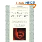 Click here to buy The Garden of Fertility: A Guide to Charting Your Fertility Signals to Prevent or... by  Katie Singer.