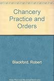 Chancery practice and orders