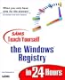 Teach Yourself the Windows Registry in 24 Hours