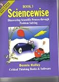 Sciencewise, Book 3: Discovering Scientific Process through Problem Solving, Grades 9-12