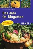  : Das Jahr im Biogarten: Mit Aussaat- und Arbeitskalender