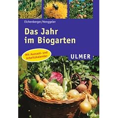 Das Jahr im Biogarten: Mit Aussaat- und Arbeitskalender