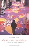 Vie et mort du tableau 1273-1973 : Tome 2, La peinture contre le tableau