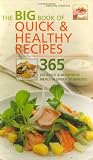The Big Book of Quick and Healthy Recipes: 365 Delicious and Nutritious Meals in Less Than 30 Minutes